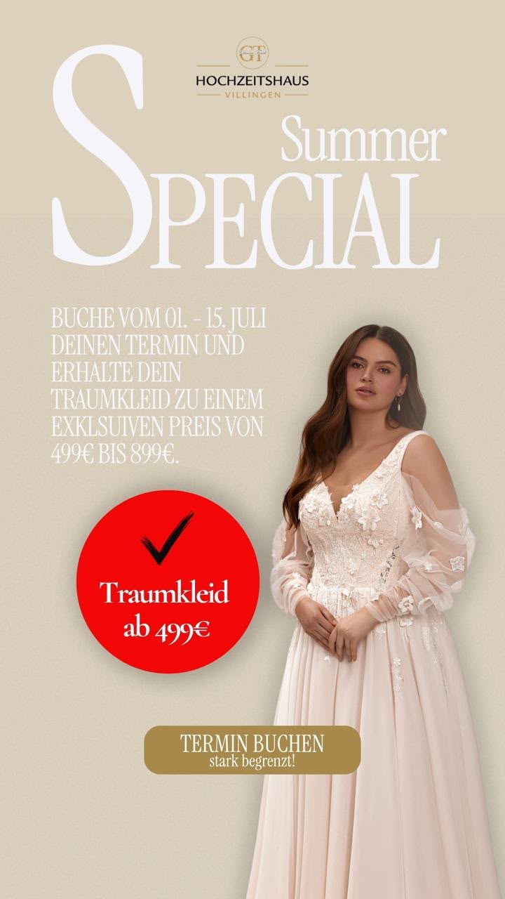 FINDE DEIN TRAUMKLEID BEI UNS VOM 01. ‒ 15. JULI UND ERHALTE DEIN BRAUTKLEID SCHON AB 499€.